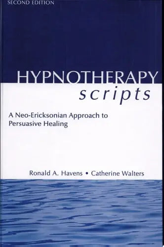 Hypnotherapy Scripts A Neo-Ericksonian Approach to Persuasive Healing by Ronald A. Havens ISBN: 978-1583913659