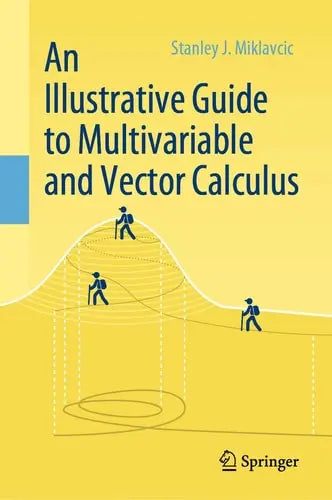 An Illustrative Guide to Multivariable and Vector Calculus by Stanley J. Miklavcic ISBN: 978-3030334581