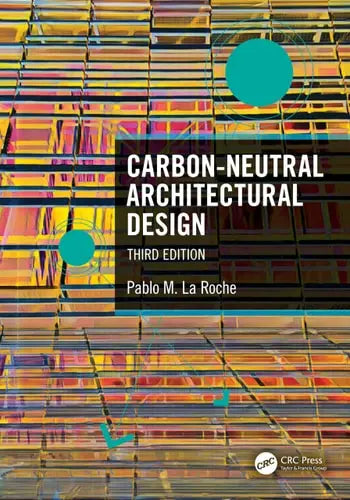 Carbon-Neutral Architectural Design by Pablo M La Roche 978-0367857394