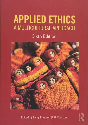 Applied Ethics A Multicultural Approach by Larry May ISBN: 978-1612058399