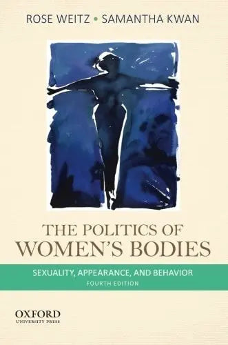 The Politics of Women's Bodies Sexuality, Appearance, and Behavior ISBN 9780199343799
