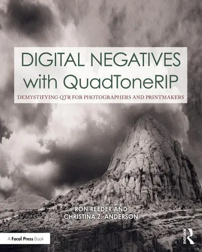 Digital Negatives with QuadToneRIP Demystifying QTR for Photographers and Printmakers by Ron Reeder 978-0367862299