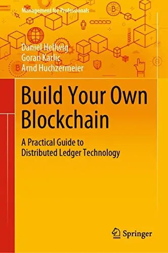 Build Your Own Blockchain A Practical Guide to Distributed Ledger Technology by Daniel Hellwig ISBN: 978-3030401412