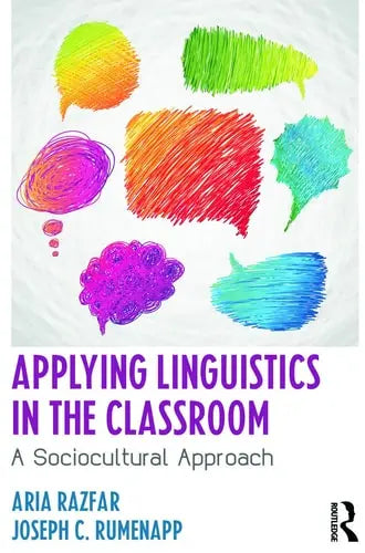 Applying Linguistics in the Classroom A Sociocultural Approach by Aria Razfar 978-0415633161