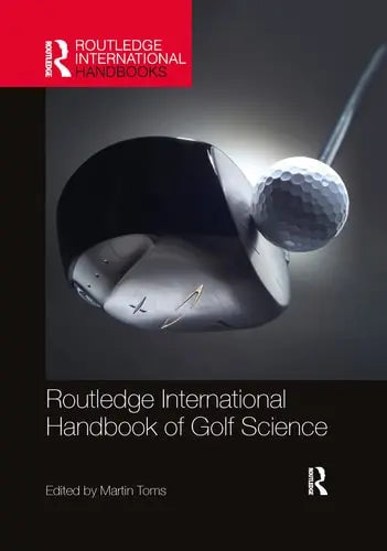 Routledge International Handbook of Golf Science by Martin Toms 978-0367896881