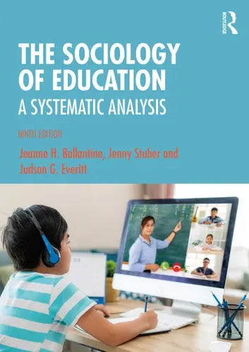 The Sociology of Education A Systematic Analysis by Jeanne H. Ballantine 978-0367903145