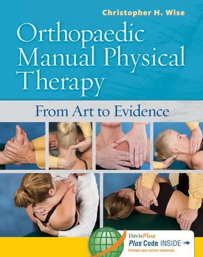 Orthopaedic Manual Physical Therapy From Art to Evidence by Christopher H. Wise 978-0803614970