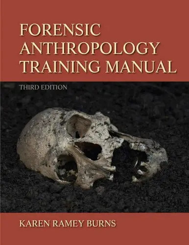 Forensic Anthropology Training Manual by Karen Ramey Burns 3rd Edition ISBN 9780205022595