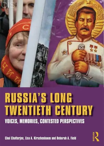 Russia's Long Twentieth Century Voices, Memories, Contested Perspectives by Choi Chatterjee 978-0415670371