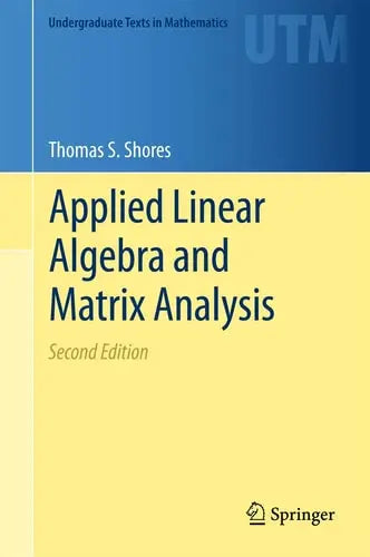 Applied Linear Algebra and Matrix Analysis by Thomas S. Shores ISBN: 978-3319747477