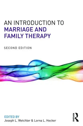 An Introduction to Marriage and Family Therapy by Joseph L. Wetchler 978-0415719506
