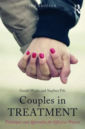 Couples in Treatment Techniques and Approaches for Effective Practice by Gerald R. Weeks 978-0415720311