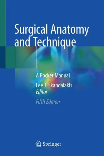 Surgical Anatomy and Technique A Pocket Manual by Lee J. Skandalakis ISBN: 978-3030513122
