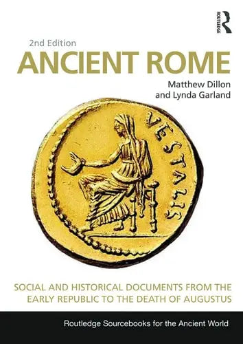 Ancient Rome Social and Historical Documents from the Early Republic to the Death of Augustus by Matthew Dillon 978-0415726993