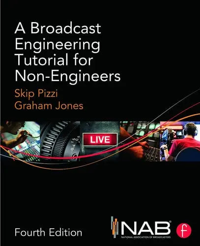 A Broadcast Engineering Tutorial for Non-engineers by Skip Pizzi 978-0415733397