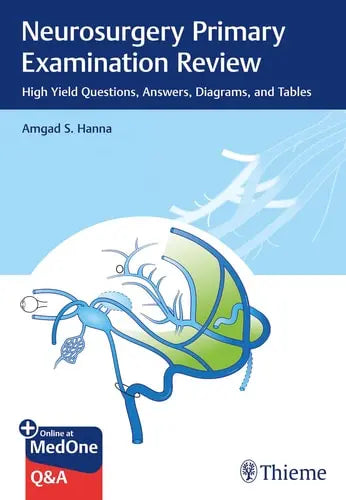 Neurosurgery Primary Examination Review High Yield Questions, Answers, Diagrams, and Tables by Amgad S. Hanna ISBN: 978-1626234901