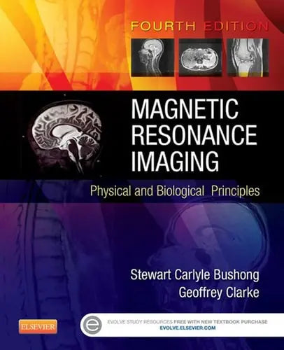 Magnetic Resonance Imaging Physical and Biological Principles by Stewart C. Bushong 4th Edition ISBN 9780323073547