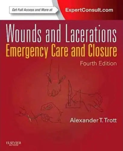 Wounds and Lacerations Emergency Care and Closure (Expert Consult - Online and Print) by Alexander T. Trott 4th Edition ISBN 9780323074186