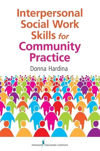 Interpersonal Social Work Skills for Community Practice by Donna Hardina 978-0826108111