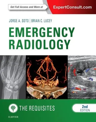 Emergency Radiology The Requisites by Jorge A. Soto 2nd Edition ISBN 9780323376402
