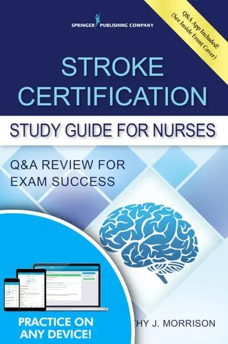 Stroke Certification Study Guide for Nurses QandA Review for Exam Success by Kathy Morrison 978-0826119636