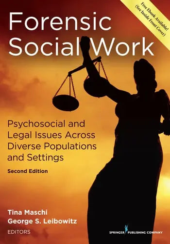 Forensic Social Work Psychosocial and Legal Issues Across Diverse Populations and Settings by Tina Maschi 978-0826120663