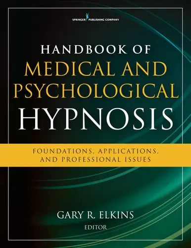 Handbook of Medical and Psychological Hypnosis Foundations, Applications, and Professional Issues by Gary Ray Elkins 978-0826124869