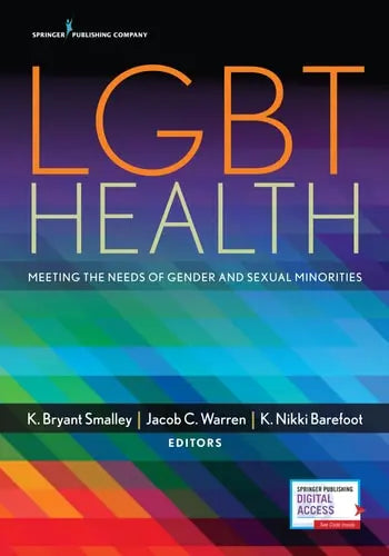 LGBT Health Meeting the Needs of Gender and Sexual Minorities by K. Bryant Smalley 978-0826133779