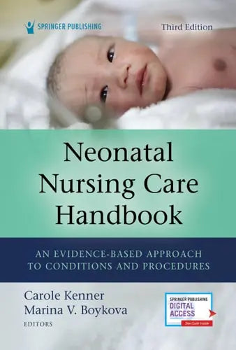 Neonatal Nursing Care Handbook An Evidence-based Approach to Conditions and Procedures by Carole Kenner 978-0826135483