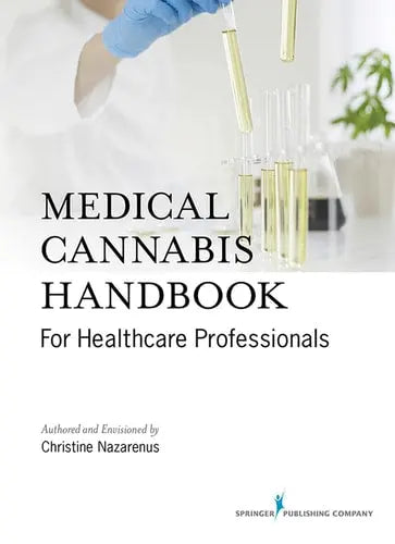 Medical Cannabis Handbook for Healthcare Professionals by Christine Nazarenus 978-0826135636