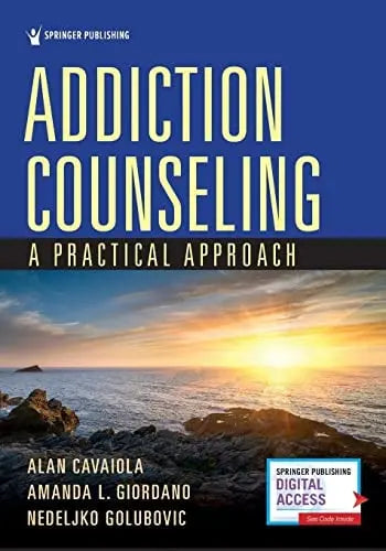 Addiction Counseling A Practical Approach 1st by Alan A. Cavaiola 978-0826135858