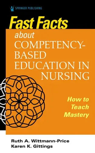 Fast Facts about Competency-Based Education in Nursing How to Teach Competency Mastery by Ruth A. Wittmann-Price 978-0826136534