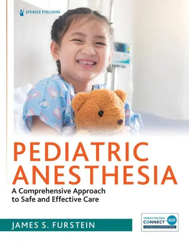 Pediatric Anesthesia A Comprehensive Approach to Safe and Effective Care by James S. Furstein 978-0826138743