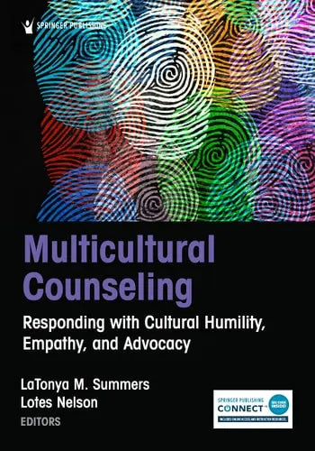 Multicultural Counseling Responding with Cultural Humility, Empathy, and Advocacy by LaTonya M. Summers 978-0826139528