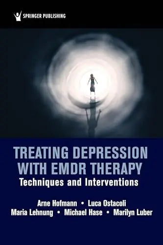 Treating Depression with EMDR Therapy Techniques and Interventions by Arne Hofmann 978-0826139658