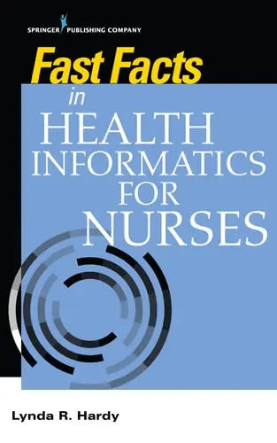 Fast Facts in Health Informatics for Nurses by Lynda R. Hardy 978-0826142252