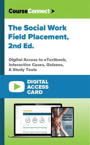 The Social Work Field Placement (Digital Access Card): Digital Access to eTextbook, Interactive Cases, Quizzes, & Study Tools by John Poulin PhD MSW ISBN: 978-0826142481