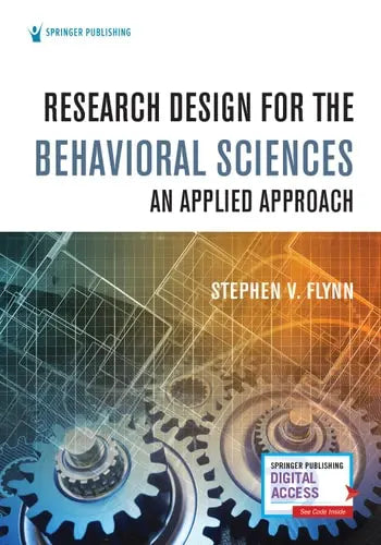 Research Design for the Behavioral Sciences An Applied Approach by Stephen V. Flynn 978-0826143846