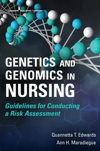 Genetics and Genomics in Nursing Guidelines for Conducting a Risk Assessment by Quannetta T. Edwards ISBN: 978-0826145611