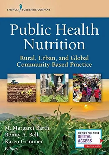 Public Health Nutrition Rural, Urban, and Global Community-Based Practice by M. Margaret Barth ISBN: 978-0826146847
