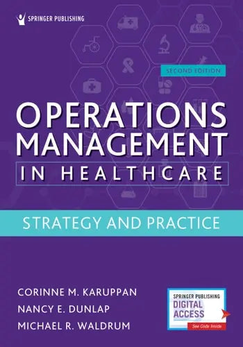 Operations Management in Healthcare Strategy and Practice by Corinne M. Karuppan ISBN: 978-0826147714