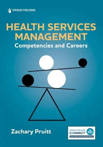 Health Services Management Competencies and Careers by Zachary Pruitt ISBN 978-0826148063