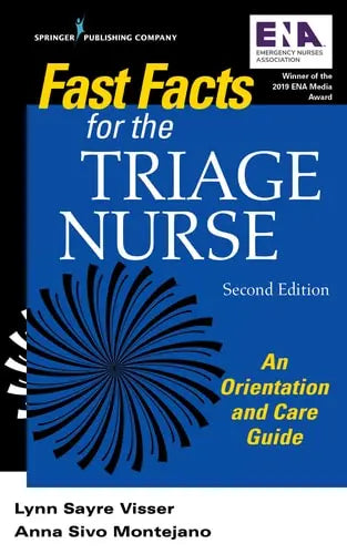 Fast Facts for the Triage Nurse An Orientation and Care Guide by Lynn Sayre Visser ISBN: 978-0826148292