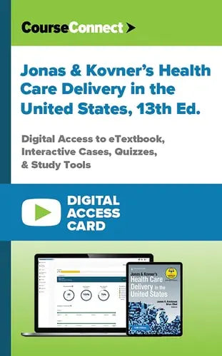 Jonas & Kovner's Health Care Delivery in the United States (Digital Access Card): Digital Access to eTextbook, Interactive Cases, Quizzes, & Study Tools ISBN: 978-0826151018