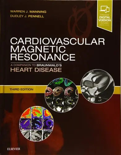 Cardiovascular Magnetic Resonance A Companion to Braunwald's Heart Disease by Warren J. Manning 3rd Edition ISBN 9780323415613