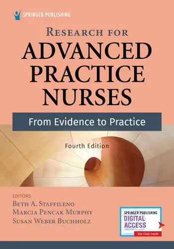 Research for Advanced Practice Nurses From Evidence to Practice by Beth A. Staffileno ISBN: 978-0826151322