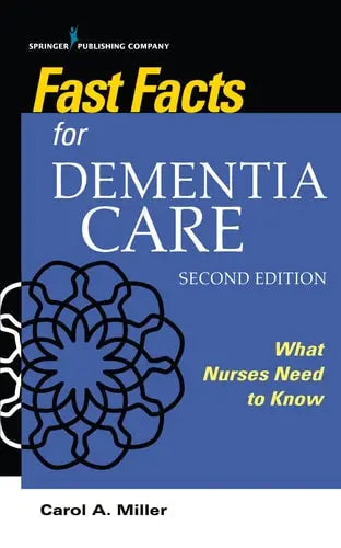 Fast Facts for Dementia Care What Nurses Need to Know by Carol A. Miller ISBN: 978-0826151711