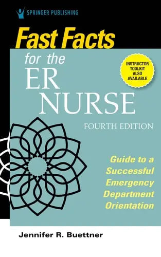 Fast Facts for the ER Nurse Guide to a Successful Emergency Department Orientation by Jennifer R. Buettner ISBN: 978-0826152169