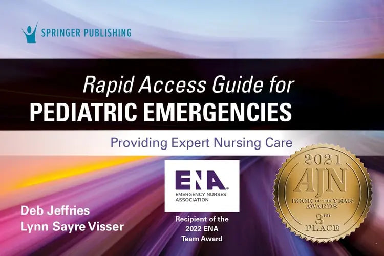 Rapid Access Guide for Pediatric Emergencies: Providing Expert Nursing C Providing Expert Nursing Care by Deb Jeffries ISBN: 978-0826152428