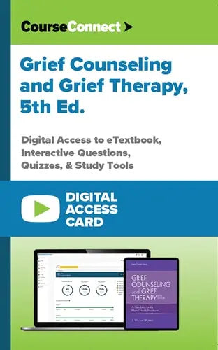 Grief Counseling and Grief Therapy (Digital Access Card): Digital Access to eTextbook, Interactive Questions, Quizzes, & Study Tools by J. William Worden PhD ABPP ISBN: 978-0826153814
